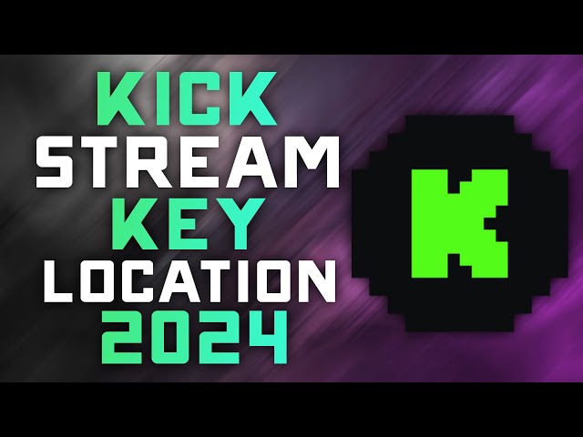 Where to Find & Use your Kick.com Stream Key - 2024 Updated Guide
