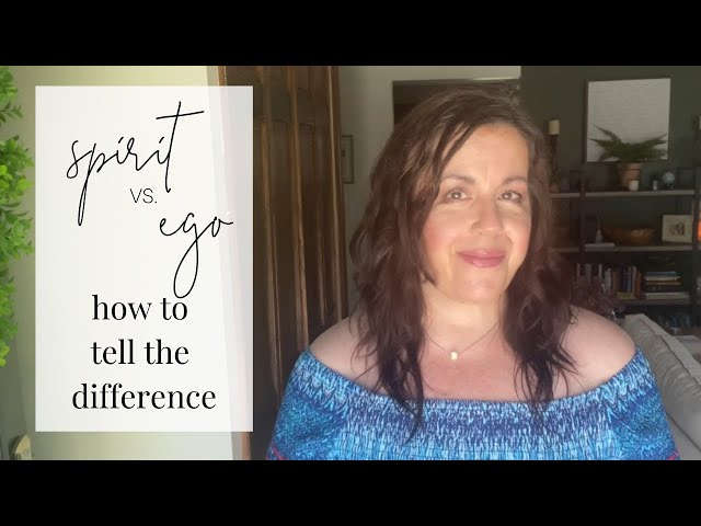 Spirit vs. Ego: How To Tell The Difference