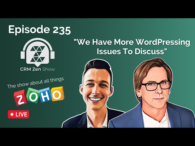 CRM Zen Show Episode 235 - We Have More WordPressing Issues To Discuss