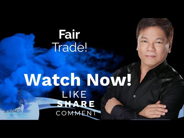 Ed Lapiz - Fair Trade! - Pastor Ed Lapiz Official YouTube Channel 2024