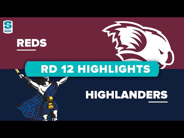Super Rugby Pacific | Reds v Highlanders - Round 12 Highlights