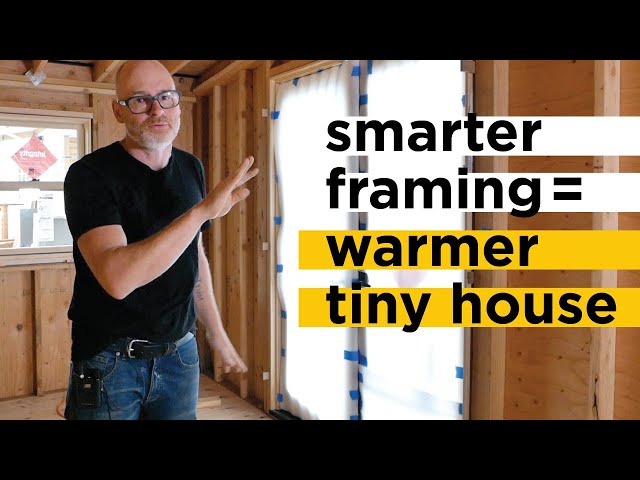 Smart Framing For A Warmer Tiny House