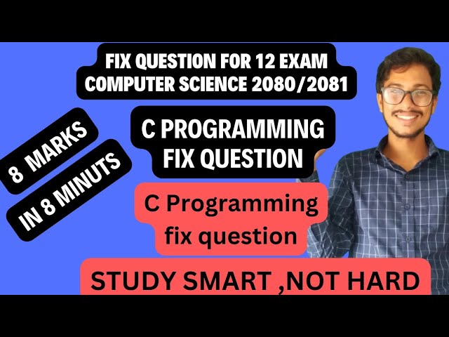 Class 12 Computer Science: C programming fix question in Last minute[2080/2081]