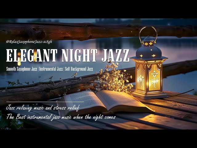 Elegant Night Jazz Music ~ Smooth Saxophone Jazz BGM ~ Calm Instrumental Music for Sleep, Relax,...