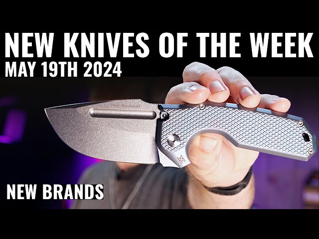 New Brands New Knives New Week | May 19th 2024