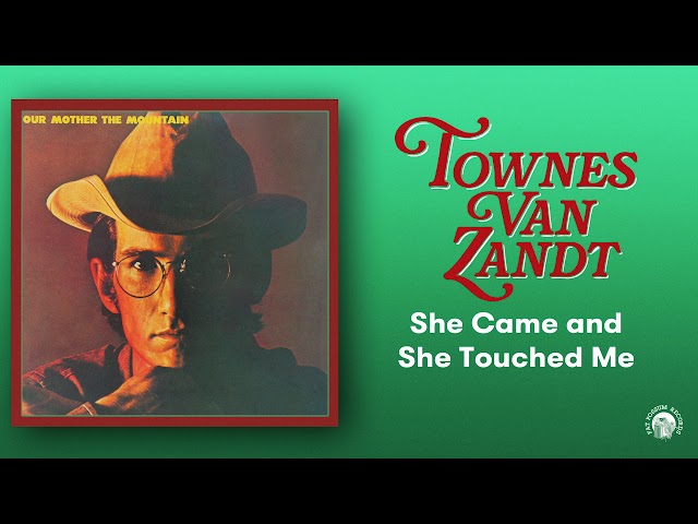 Townes Van Zandt - She Came and She Touched Me (Official Audio)