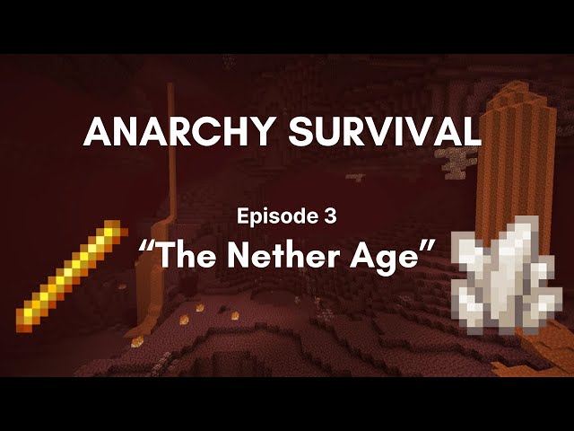 Anarchy Survival - Part 3: "The Nether Age"