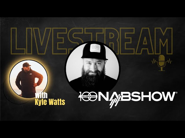 GOING to NAB 2023 Livestream with Kyle Watts
