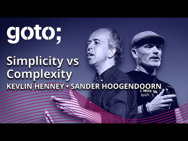 Simplicity & Complexity: The Beauty & the Beast? • Sander Hoogendoorn & Kevlin Henney • GOTO 2022