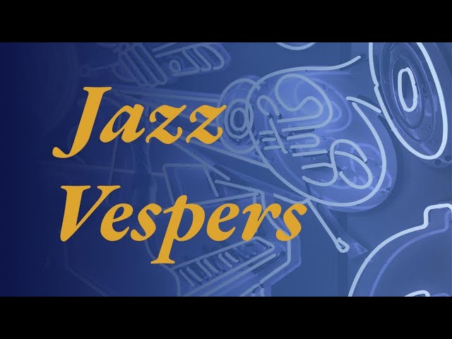 Jazz Vespers - 4/15/21