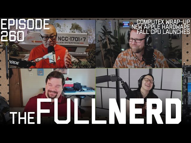 Computex Wrap-up, New Apple Hardware, Fall CPU Launches & More | The Full Nerd ep. 260