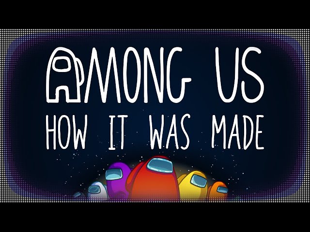 How Among Us Was Made and Why The Developers Wanted to Quit