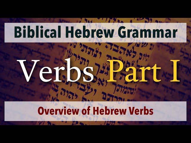 The Hebrew Verb  - Overview - Part 1