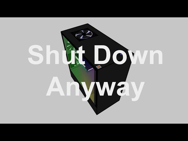 Shut Down Anyway