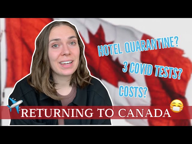 My Experience Returning to Canada (APRIL 2021)