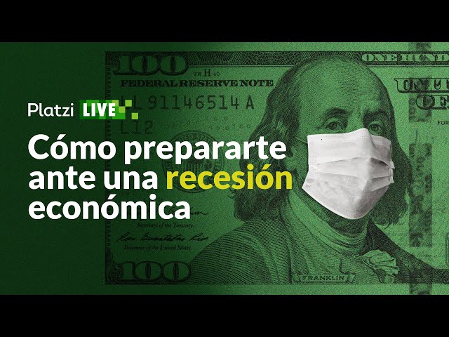 Cómo prepararte para una recesión económica | Platzi | Finanzas