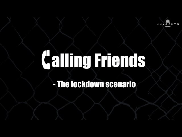Calling Friends - The Lock down Scenario | Jump Cuts