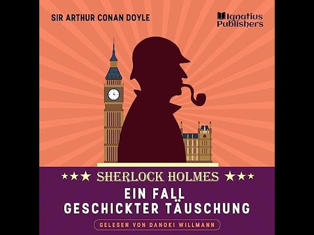Ein Fall geschickter Täuschung Sherlock Holmes   Hörbuch