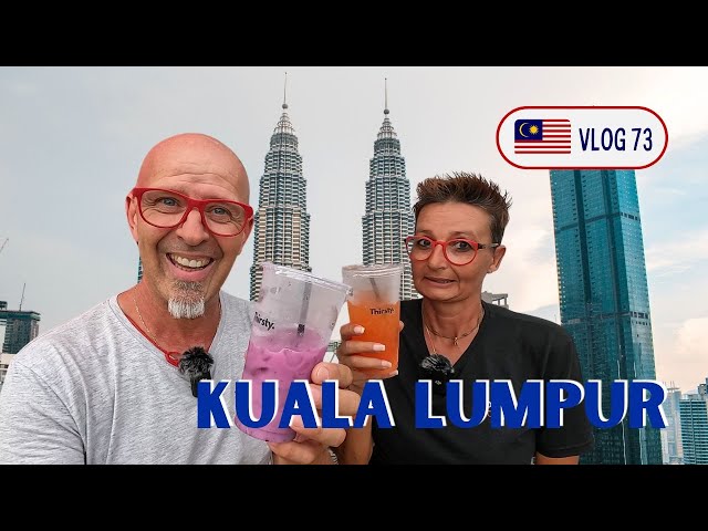 WELCOME TO MALAYSIA - KUALA LUMPUR - MALAISIE VLOG 73