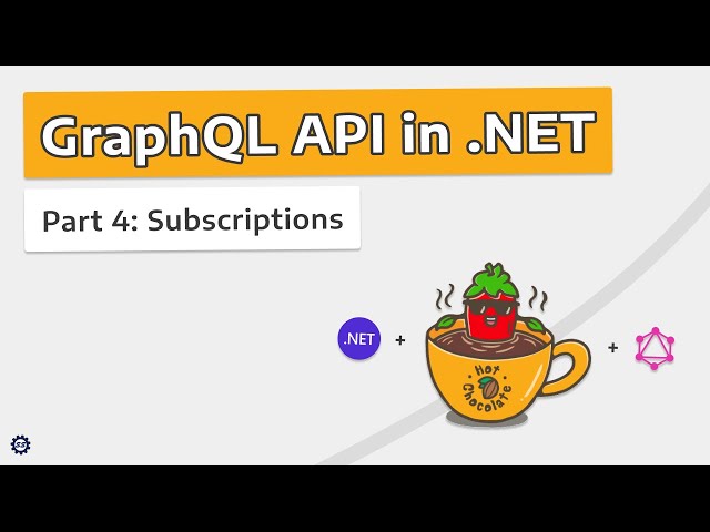 Subscriptions - GRAPHQL API IN .NET w/ HOT CHOCOLATE #4