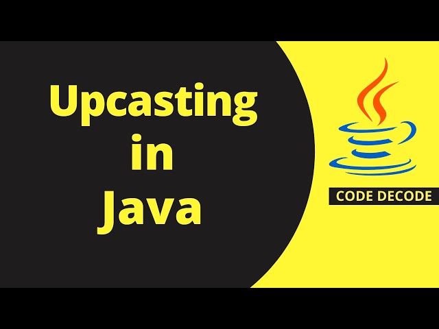 Upcasting in java with Example | Upcasting [Common Core Java Interview Question] | Code Decode