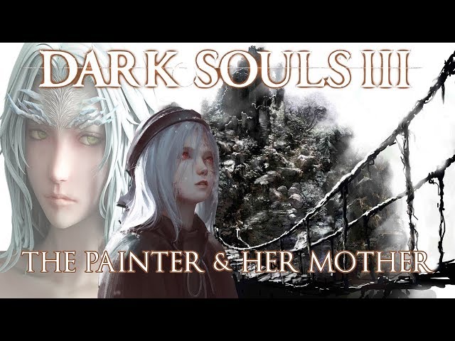 Dark Souls 3 Lore: The Painter and Her Mother