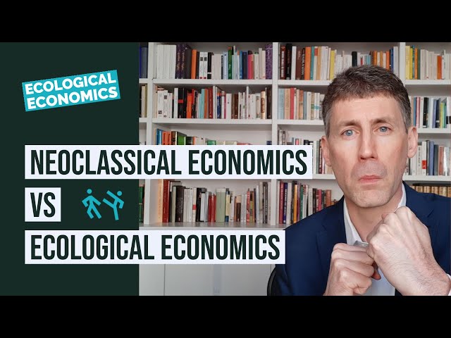 Neoclassical Economics vs Ecological Economics