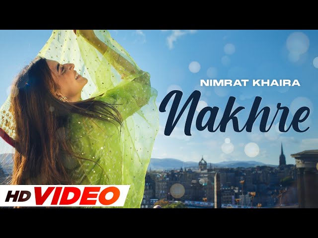 Nakhre - Nimrat Khaira (HD Video) | Desi Crew | Bachan Bedil | New Punjabi Song 2023 | Speed Punjabi