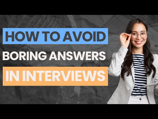 3 Ways To Sound Less Boring In Interviews
