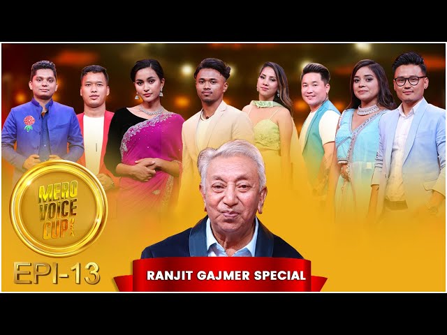 Mero Voice Cup Season 2 I Episode 13 | Ranjit Gajmer Special