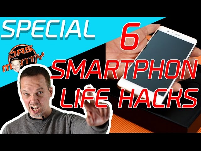6 Smartphone Life Hacks - Cellphone - Handy - Das Monty