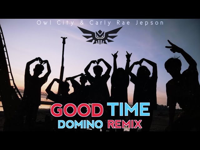 Carly Rae Jepsen, and Owl City - Good Time ( DJ DOMINO REMIX ) Lyrics video ✨🔥