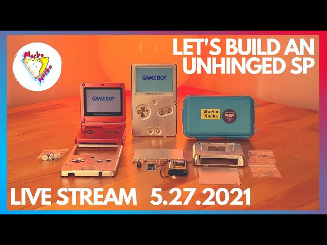 Let's Build A Boxy Pixel UNHINGED GBA SP : 5.27.2021 Live Stream | MACHO NACHO PRODUCTIONS