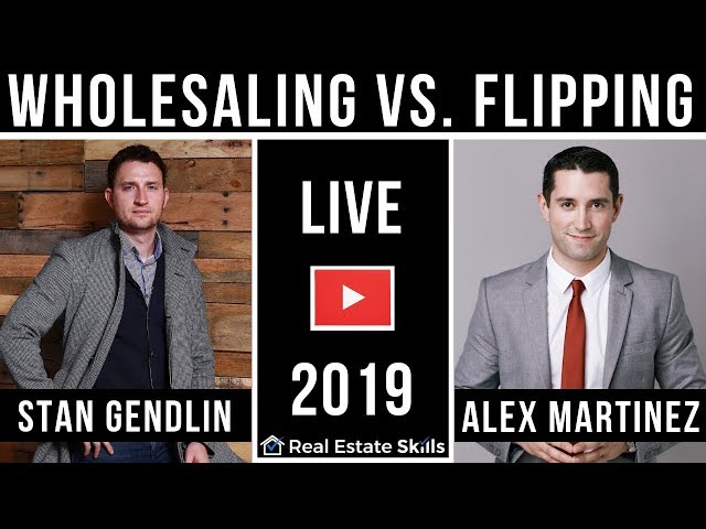Wholesaling vs Flipping Houses | Real Estate Skills | Stan Gendlin & Alex Martinez