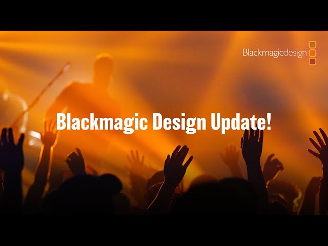 Blackmagic Design Update!