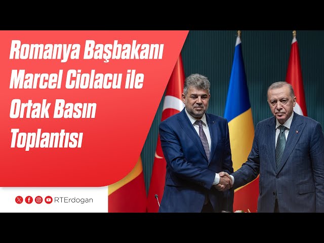 Romanya Başbakanı Marcel Ciolacu ile Anlaşmaların İmza Töreni ve Ortak Basın Toplantısı