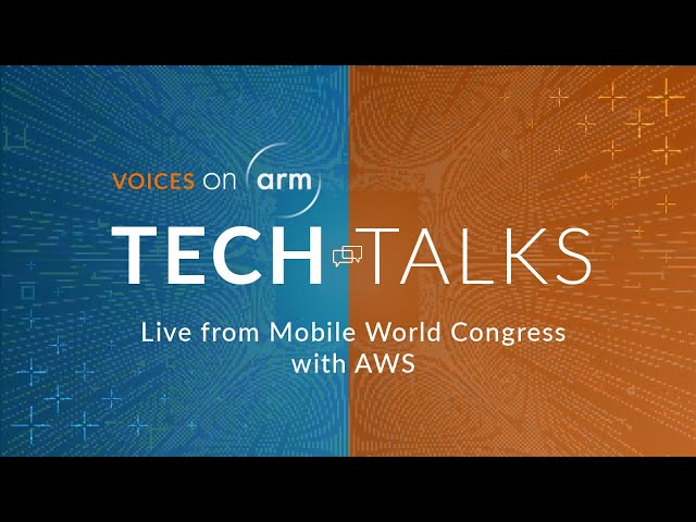 Live from Mobile World Congress: the latest #onArm from AWS