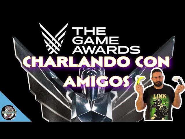 CHARLANDO CON AMIGOS | PREVIO GAMES AWARDS #thegameawards