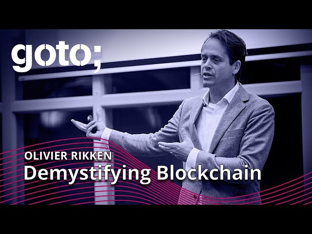 Demystifying Blockchain: Infrastructures, Smart Contracts & Apps • Olivier Rikken • GOTO 2023