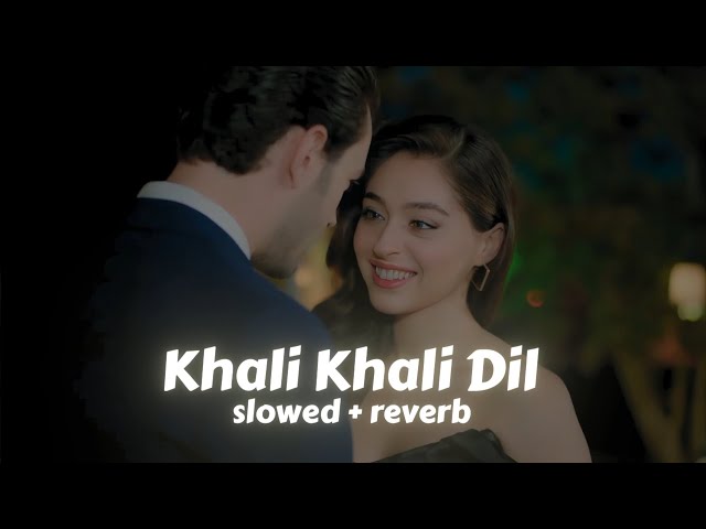 Khali Khali Dil (slowed & reverb) Armaan Malik