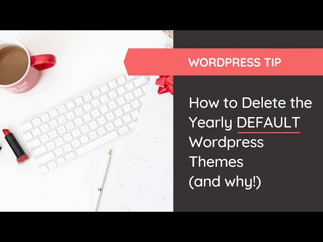 How to Delete the Yearly Wordpress Themes (and why)