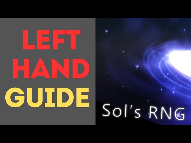 Sol's RNG Left Hand Guide