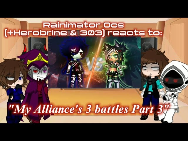 Rainimator Ocs(+Herobrine & 303) reacts to "My Alliance's 3 battles" Part 3 [REQ]