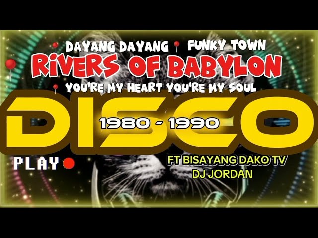 RIVERS OF BABYLON DISCO 1980-1990 | FT DJ JORDAN & BISAYANG DAKO TV | 1MC