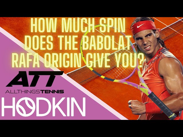How much spin does the Babolat Rafa origin give you (ATT Babolat pure aero Rafa origin review)