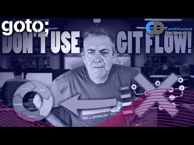 Git Flow Is A Bad Idea • Dave Farley • GOTO 2022