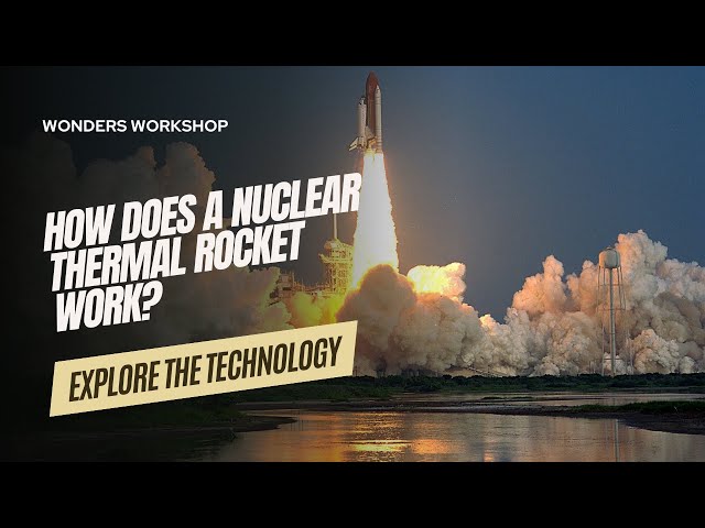 How Does a Nuclear Thermal Rocket Work?