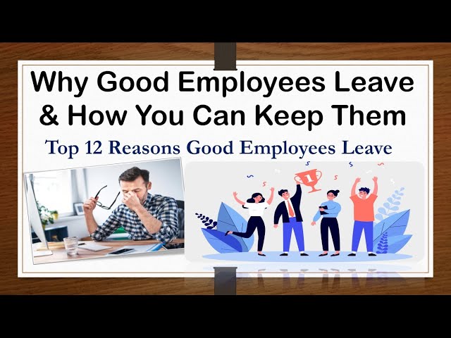 Top 12 Reasons Good Employees Leave ! Why Good Employees Leave  ? How You Can Keep Them ?