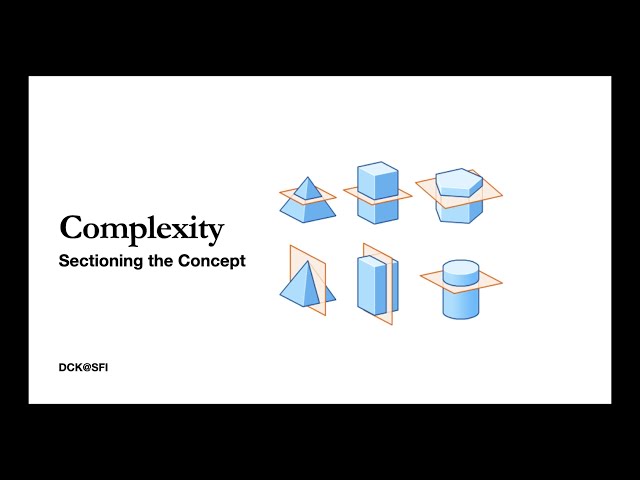 Complexity Explorer Lecture: David Krakauer • What is Complexity?