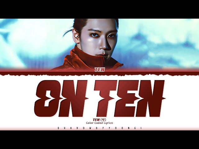 TEN (텐) 'ON TEN' Lyrics [Color Coded_Eng] | ShadowByYoongi